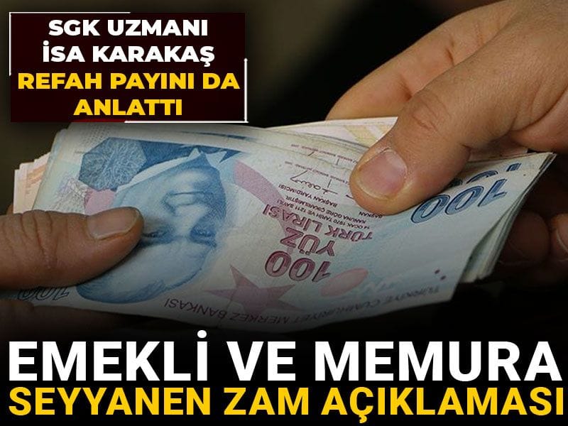 emekli ve memura seyyanen zam aciklamasi sgk uzmani isa karakas refah payini da anlatti A2zSdENW.jpg