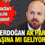 bilal-erdogan-ak-partinin-basina-mi-geliyor-babadan-ogula-siyaset-bjaYkecZ