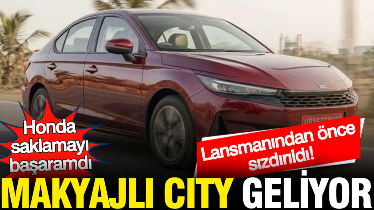 Sızdırılan Görüntülerle Ortaya Çıktı: Honda’nın Yenilenen City Modeli Yolda